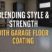 Blending Style & Strength With Garage Floor Coating