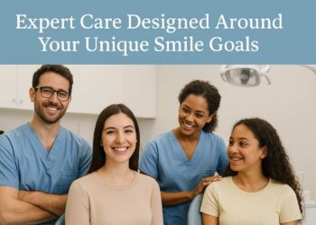 Expert Care Designed Around Your Unique Smile Goals