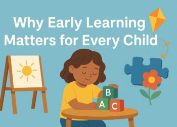 Why Early Learning Matters for Every Child