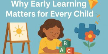 Why Early Learning Matters for Every Child